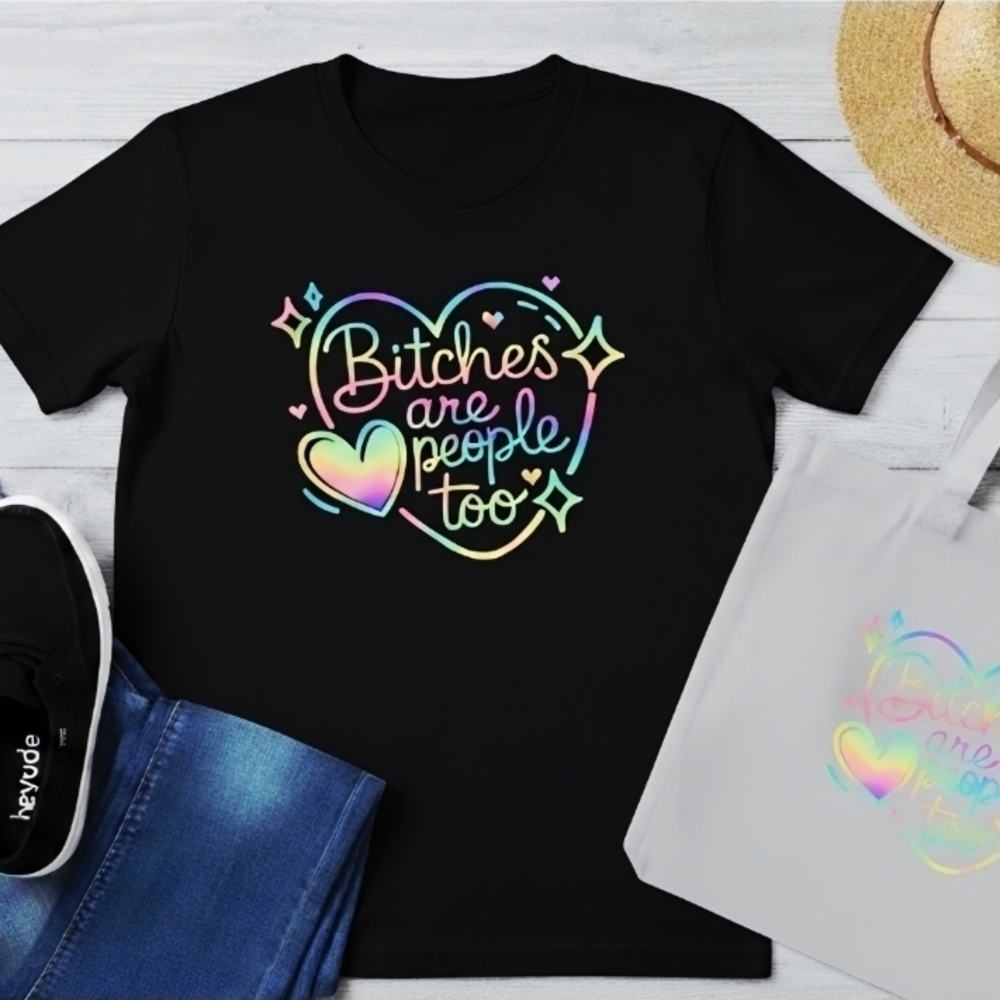 B*tches Are People Too Graphic Tee • Rainbow Heart Shirt • Funny Feminist T‑Shir
